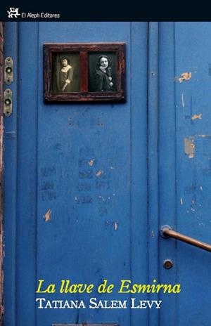 LLAVE DE ESMIRNA, LA | 9788476698730 | SALEM LEVY,TATIANA | Llibreria La Gralla | Llibreria online de Granollers