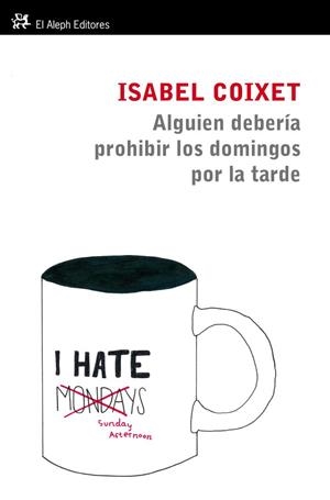 ALGUIEN TENDRÍA QUE PROHIBIR LOS DOMINGOS POR LA TARDE | 9788415325109 | COIXET, ISABEL | Llibreria La Gralla | Librería online de Granollers