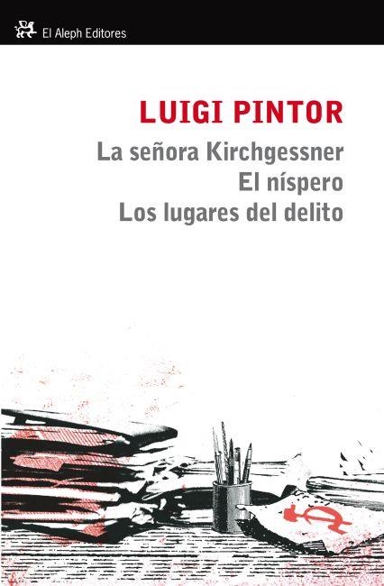 SEÑORA KIRCHGESSNER, LA / EL NISPERO / LOS LUGARES DEL DELITO | 9788415325307 | PINTOR, LUIGI | Llibreria La Gralla | Llibreria online de Granollers