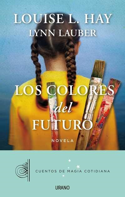 COLORES DEL FUTURO, LOS | 9788479538385 | HAY, LOUISE L.; LAUBER, LYNN | Llibreria La Gralla | Librería online de Granollers
