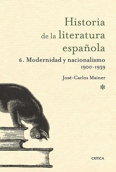 HISTORIA DE LA LITERATURA ESPAÑOLA 6. MODERNIDAD Y NACIONALISMO 1900-1939 | 9788498920680 | MAINER, JOSÉ CARLOS  | Llibreria La Gralla | Librería online de Granollers