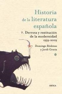 HISTORIA DE LA LITERATURA ESPAÑOLA VII. DERROTA Y RESTITUCION DE LA MODERNIDAD (1939-2009) | 9788498921229 | GRACIA, J./ RODENAS D. | Llibreria La Gralla | Librería online de Granollers