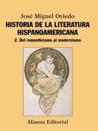 HISTORIA DE LA LITERATURA HISPANOAMERICANA 2. DEL ROMANTICISMO AL MODERNISMO | 9788420609546 | OVIEDO, JOSÉ MIGUEL | Llibreria La Gralla | Librería online de Granollers