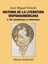 HISTORIA DE LA LITERATURA HISPANOAMERICANA 2. DEL ROMANTICISMO AL MODERNISMO | 9788420609546 | OVIEDO, JOSÉ MIGUEL | Llibreria La Gralla | Llibreria online de Granollers