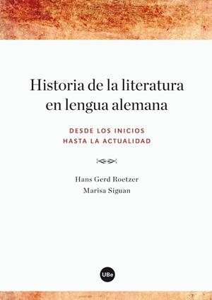 HISTORIA DE LA LITERATURA EN LENGUA ALEMANA. DESDE LOS INICIOS HASTA LA ACTUALIDAD | 9788447535750 | ROETZER. HANS GERD / SIGUAN, MARISA | Llibreria La Gralla | Librería online de Granollers