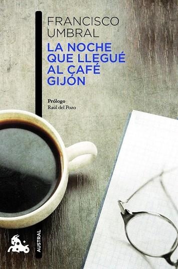 NOCHE QUE LLEGUÉ AL CAFÉ GIJÓN, LA (AUSTRAL HUMANIDADES 776) | 9788408013235 | UMBRAL, FRANCISCO | Llibreria La Gralla | Librería online de Granollers