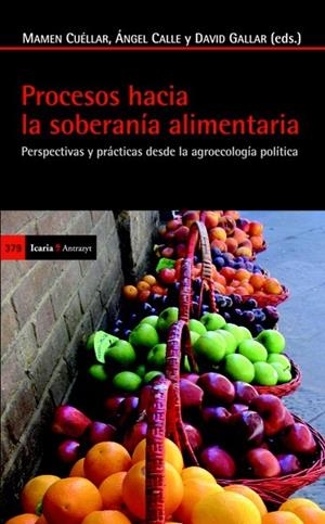 PROCESOS HACIA LA SOBERANÍA ALIMENTARIA | 9788498884531 | CUÉLLAR PADILLA, MAMEN/CALLE COLLADO, ÁNGEL/GALLAR HERNÁNDEZ, DAVID | Llibreria La Gralla | Librería online de Granollers