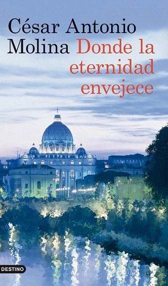 DONDE LA ETERNIDAD ENVEJECE | 9788423317875 | MOLINA, CÉSAR ANTONIO | Llibreria La Gralla | Librería online de Granollers