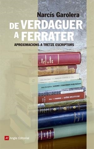 DE VERDAGUER A FERRATER. APROXIMACIONS A TRETZE ESCRIPTORS | 9788415307198 | GAROLERA, NARCÍS | Llibreria La Gralla | Llibreria online de Granollers