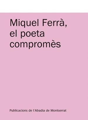 MIQUEL FERRÀ, EL POETA COMPROMÈS | 9788498834086 | Llibreria La Gralla | Librería online de Granollers