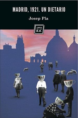 MADRID 1921. UN DIETARIO | 9788494034831 | PLA, JOSEP | Llibreria La Gralla | Librería online de Granollers