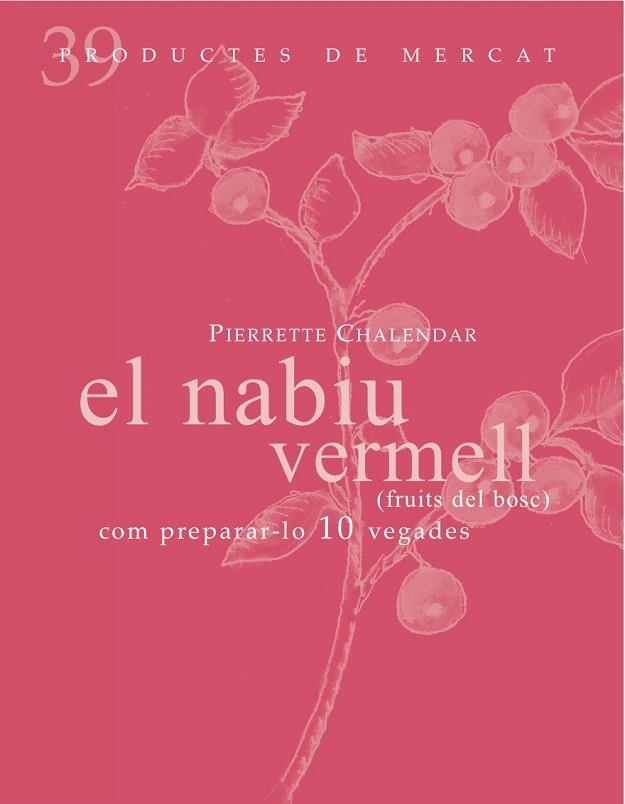 NABIU VERMELL, EL. COM PREPARAR-LO 10 VEGADES | 9788492607860 | CHALENDAR, PIERRETE | Llibreria La Gralla | Librería online de Granollers