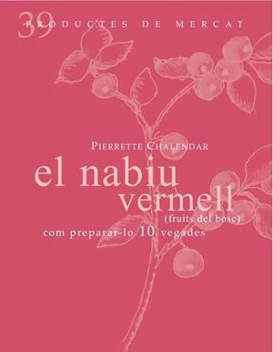 NABIU VERMELL, EL. COM PREPARAR-LO 10 VEGADES | 9788492607860 | CHALENDAR, PIERRETE | Llibreria La Gralla | Llibreria online de Granollers