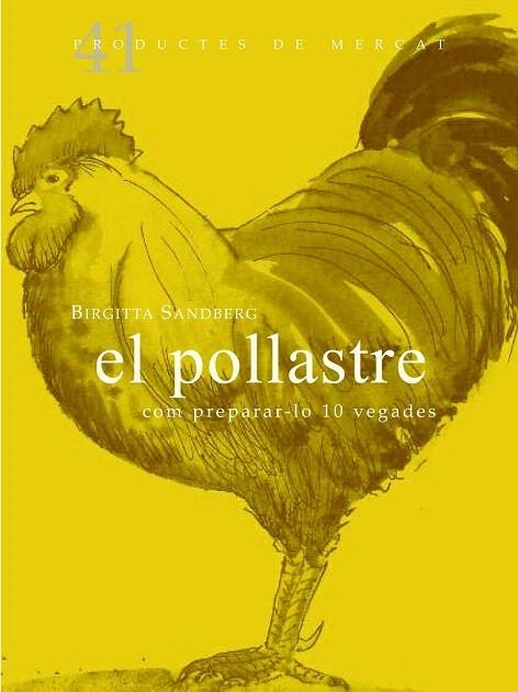 POLLASTRE, EL. COM PREPARAR-LO 11 VEGADES | 9788492607884 | SANDBERG, BIRGITTA | Llibreria La Gralla | Llibreria online de Granollers