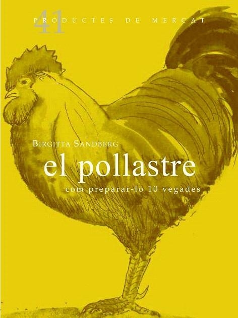 POLLASTRE, EL. COM PREPARAR-LO 11 VEGADES | 9788492607884 | SANDBERG, BIRGITTA | Llibreria La Gralla | Librería online de Granollers