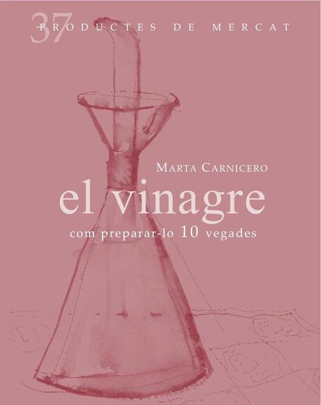 VINAGRE, EL. COM PREPARAR-LO 10 VEGADES | 9788492607846 | CARNICERO, MARTA | Llibreria La Gralla | Llibreria online de Granollers