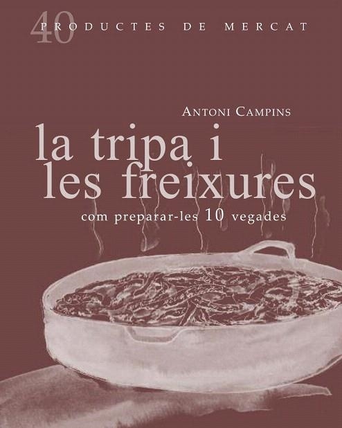 TRIPA I LES FREIXURES, LA COM PREPARAR-LES 10 VEGADES | 9788492607877 | CAMPINS, ANTONI | Llibreria La Gralla | Llibreria online de Granollers