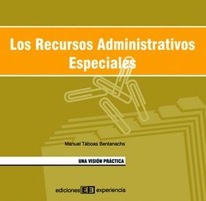 RECURSOS ADMINISTRATIVOS ESPECIALES, LOS. UNA VISION PRACTIC | 9788496283152 | TABOAS BENTANACHS, MANUEL | Llibreria La Gralla | Librería online de Granollers