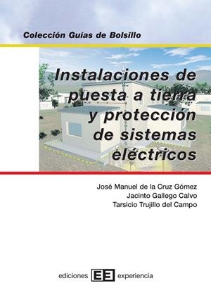 INSTALACIONES DE PUESTA A TIERRA Y PROTECCION DE SISTEMAS EL | 9788496283190 | CRUZ, J.M. DE LA / GALLEGO, J. / TRUJILLO, T. | Llibreria La Gralla | Librería online de Granollers