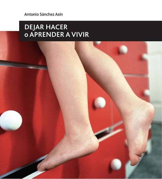 DEJAR HACER O APRENDER A VIVIR | 9788496283398 | SANCHEZ ASIN, ANTONIO | Llibreria La Gralla | Llibreria online de Granollers