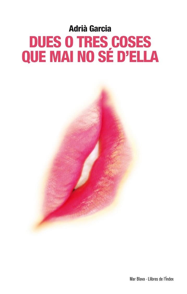 DUES O TRES COSES QUE MAI NO SÉ D'ELLA | 9788494008801 | GARCIA, ADRIÀ | Llibreria La Gralla | Librería online de Granollers