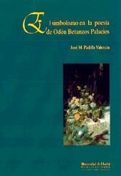 SIMBOLISMO EN LA POESIA DE ODON BETANZOS PALACIOS | 9788488751195 | PADILLA VALENCIA, JOSE MARIA | Llibreria La Gralla | Librería online de Granollers