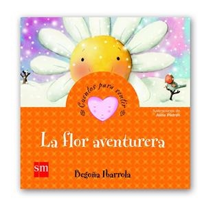 FLOR AVENTURERA, LA (CUENTOS PARA SENTIR) | 9788467553680 | IBARROLA, BEGOÑA | Llibreria La Gralla | Librería online de Granollers
