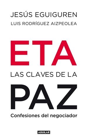 ETA. LAS CLAVES DE LA PAZ | 9788403100992 | EGUIGUREN, JESUS; RODRIGUEZ AIZPEOLEA, LUIS | Llibreria La Gralla | Llibreria online de Granollers