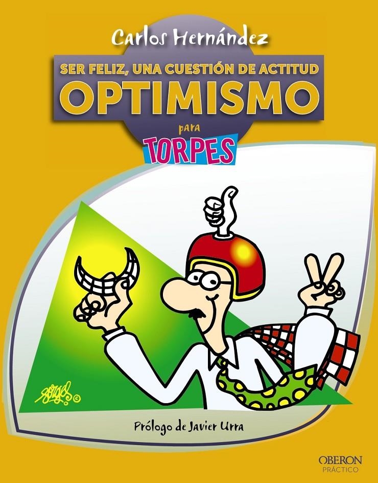 SER FELIZ UNA CUESTIÓN DE ACTITUD. OPTIMISMO PARA TORPES | 9788441532946 | HERNÁNDEZ, CARLOS | Llibreria La Gralla | Librería online de Granollers