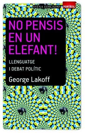 NO PENSIS EN UN ELEFANT (PORTATIL) | 9788483306635 | LAKOFF, GEORGE | Llibreria La Gralla | Librería online de Granollers