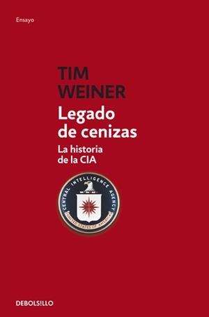 LEGADO DE CENIZAS. LA HISTORIA DE LA CIA | 9788499899343 | WEINER,TIM | Llibreria La Gralla | Librería online de Granollers