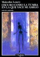 OSCURO  COMO LA TUMBA QUE YACE MI AMIGO | 9788483100530 | LOWRY, MALCOLM | Llibreria La Gralla | Llibreria online de Granollers