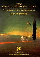 IDEAS PARA LA IMAGINACION IMPURA (METATEMAS 54) | 9788483105955 | WAGENSBERG, JORGE | Llibreria La Gralla | Librería online de Granollers
