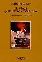 VIAJE QUE NUNCA TERMINA, EL (CORRESPONDENCIA 1926-1957) | 9788483106860 | LOWRY, MALCOLM | Llibreria La Gralla | Librería online de Granollers