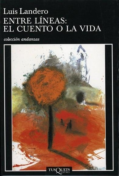 ENTRE LINEAS EL CUENTO O LA VIDA (ANDANZAS 440) | 9788483101681 | LANDERO, LUIS | Llibreria La Gralla | Librería online de Granollers