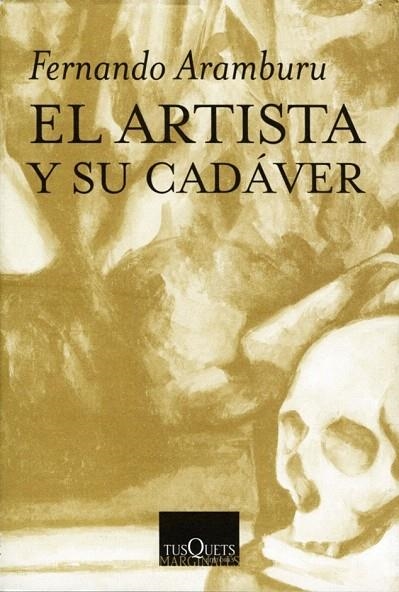 ARTISTA Y SU CADAVER (MARGINALES 202) | 9788483107904 | ARAMBURU, FERNANDO | Llibreria La Gralla | Llibreria online de Granollers