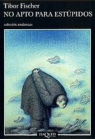NO APTO PARA ESTUPIDOS (ANDANZAS 467) | 9788483101964 | FISCHER, TIBOR | Llibreria La Gralla | Llibreria online de Granollers