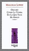 OSCURO COMO LA TUMBA EN LA QUE YACE MI AMIGO (FABULA 190) | 9788483108154 | LOWRY, MALCOM | Llibreria La Gralla | Librería online de Granollers