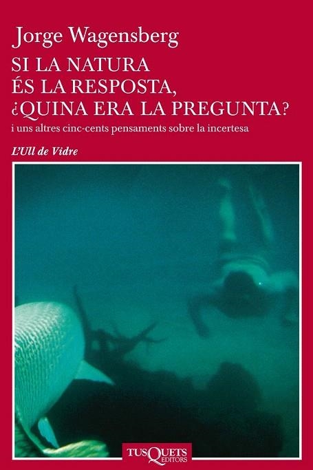 SI LA NATURA ES LA RESPOSTA QUINA ERA LA PREGUNTA | 9788483108741 | WAGENSBERG, JORGE | Llibreria La Gralla | Llibreria online de Granollers