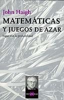 MATEMATICAS Y JUEGOS DE AZAR JUGAR CON LA PROBABILIDAD | 9788483108840 | HAIGH, JOHN | Llibreria La Gralla | Llibreria online de Granollers