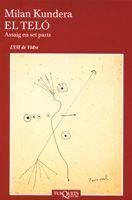 TELO, EL. ASSAIG EN SET PARTS | 9788483104125 | KUNDERA, MILAN | Llibreria La Gralla | Llibreria online de Granollers