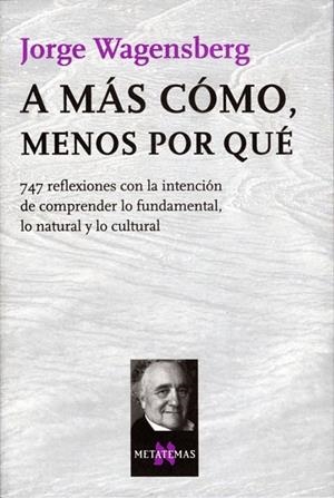 A MAS COMO MENOS POR QUE (METATEMAS) | 9788483104613 | WAGENSBERG, JORGE | Llibreria La Gralla | Librería online de Granollers