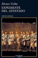 EXPEDIENTE DEL ATENTADO (ANDANZAS 673) | 9788483830888 | URIBE, ALVARO | Llibreria La Gralla | Llibreria online de Granollers