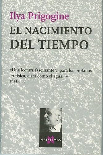 NACIMIENTO DEL TIEMPO, EL (METATEMAS) | 9788472232921 | Prigogine, Ilya | Llibreria La Gralla | Librería online de Granollers