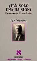 TAN SOLO UNA ILUSION. UNA EXPLORACION DEL CAOS AL ORDEN | 9788472236110 | Prigogine, Ilya | Llibreria La Gralla | Librería online de Granollers