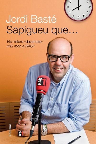 SAPIGUEU QUE...ELS MILLORS DAVANTALS D'EL MÓN A RAC1 | 9788466414500 | BASTE, JORDI | Llibreria La Gralla | Llibreria online de Granollers