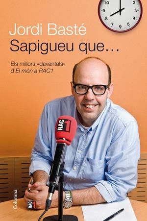 SAPIGUEU QUE...ELS MILLORS DAVANTALS D'EL MÓN A RAC1 | 9788466414500 | BASTE, JORDI | Llibreria La Gralla | Librería online de Granollers
