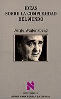 IDEAS SOBRE LA COMPLEJIDAD DEL MUNDO | 9788472234536 | WAGENSBERG, JORGE | Llibreria La Gralla | Librería online de Granollers