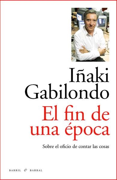 FIN DE UNA EPOCA, EL | 9788493770747 | GABILONDO, IÑAKI | Llibreria La Gralla | Librería online de Granollers