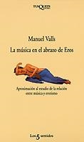 MUSICA EN EL ABRAZO DE EROS, LA (CINCO SENTIDOS 16) | 9788472238169 | VALLS GORINA, MANUEL | Llibreria La Gralla | Llibreria online de Granollers